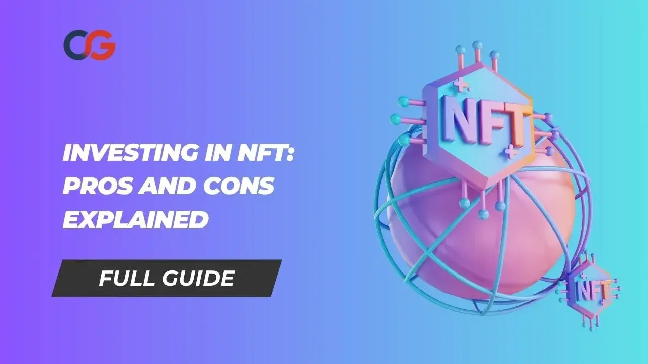 Investing in NFT Pros and Cons Explained