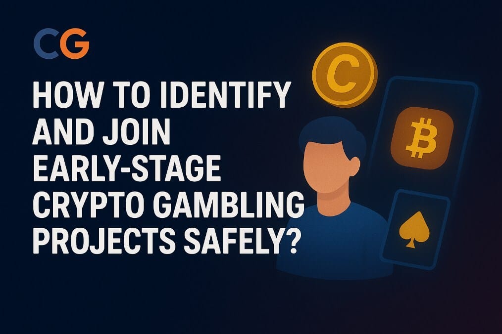 How To Identify And Join Early-Stage Crypto Gambling Projects Safely?